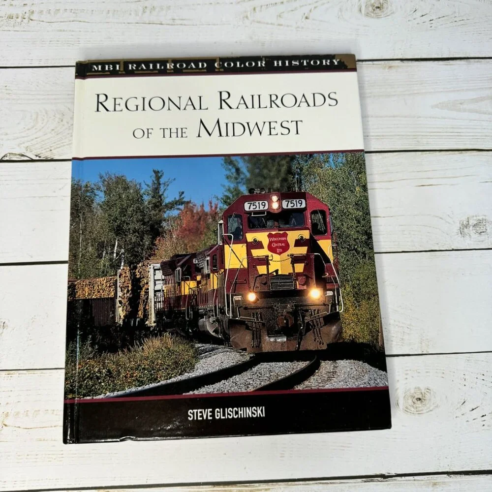 Regional Railroads Of The Midwest Steve Glischinski MBI Railroad Color‎ History